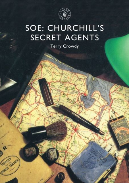 SOE : Churchill’s Secret Agents