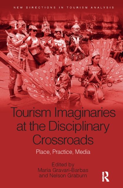 Tourism Imaginaries at the Disciplinary Crossroads : Place, Practice, Media