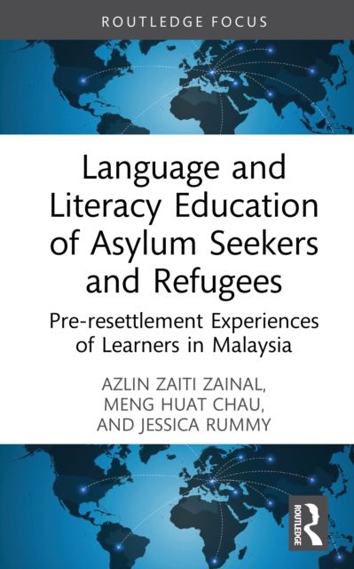Language and Literacy Education of Asylum Seekers and Refugees : Pre-resettlement Experiences of Learners in Malaysia
