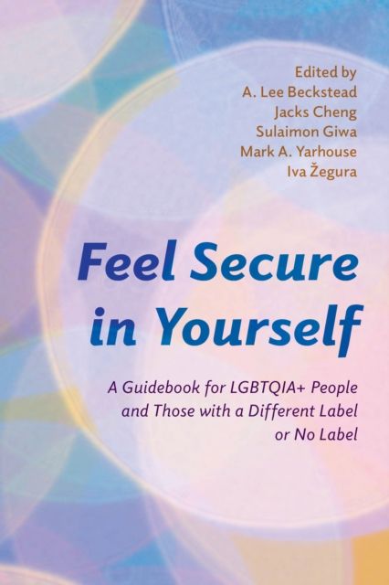 Feel Secure in Yourself : A Guidebook for LGBTQIA+ People and Those with a Different Label or No Label