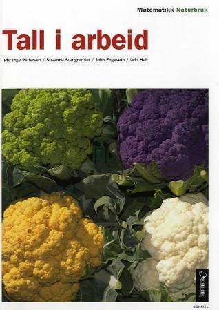 Tall i arbeid : naturbruk : matematikk for yrkesfaglige utdanningsprogram