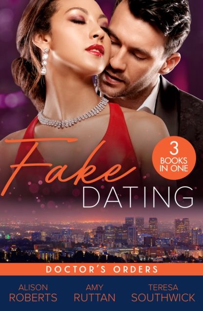 Fake Dating: Doctor's Orders : From Venice with Love (the Christmas Express!) / Perfect Rivals… / the Doctor's Dating Bargain