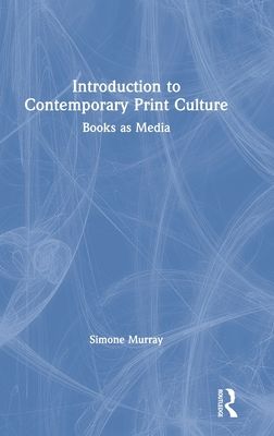 Introduction to Contemporary Print Culture : Books as Media