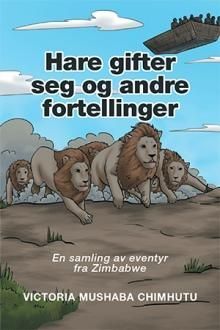 Hare gifter seg og andre fortellinger : en samling av eventyr fra Zimbabwe