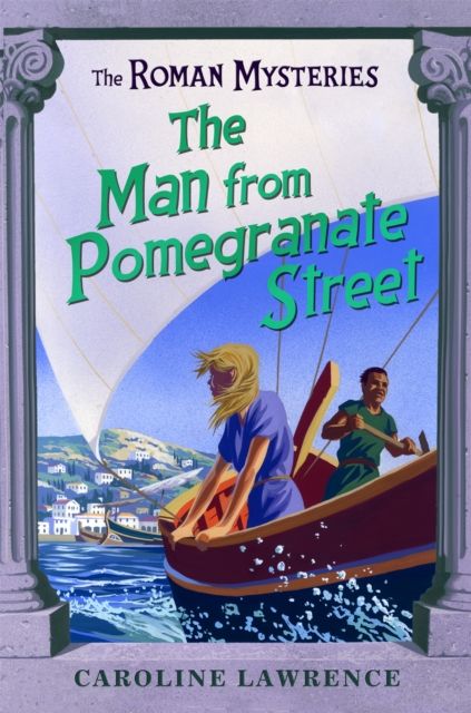 The Roman Mysteries: The Man from Pomegranate Street : Book 17