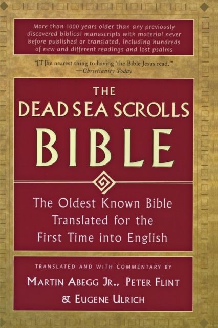 The Dead Sea Scrolls Bible : The Oldest Known Bible Translated for the First Time into English