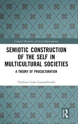 Semiotic Construction of the Self in Multicultural Societies : A Theory of Proculturation