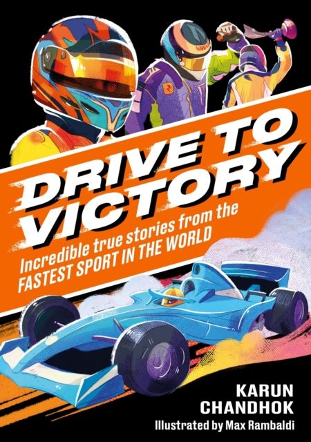 Drive to victory : incredible true stories from the fastest sport in the world
