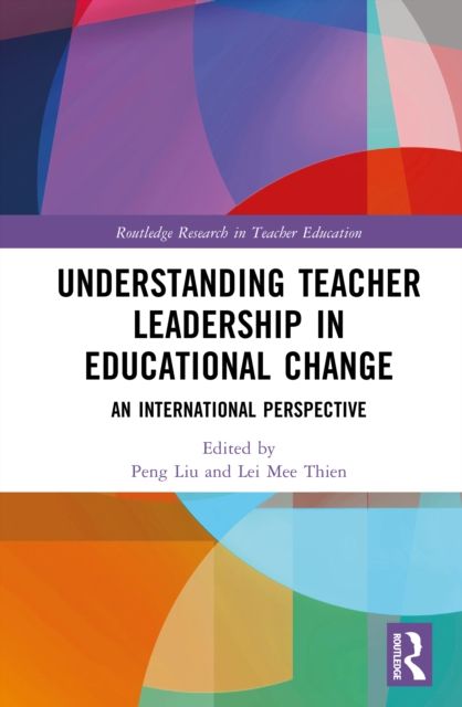 Understanding Teacher Leadership in Educational Change : An International Perspective