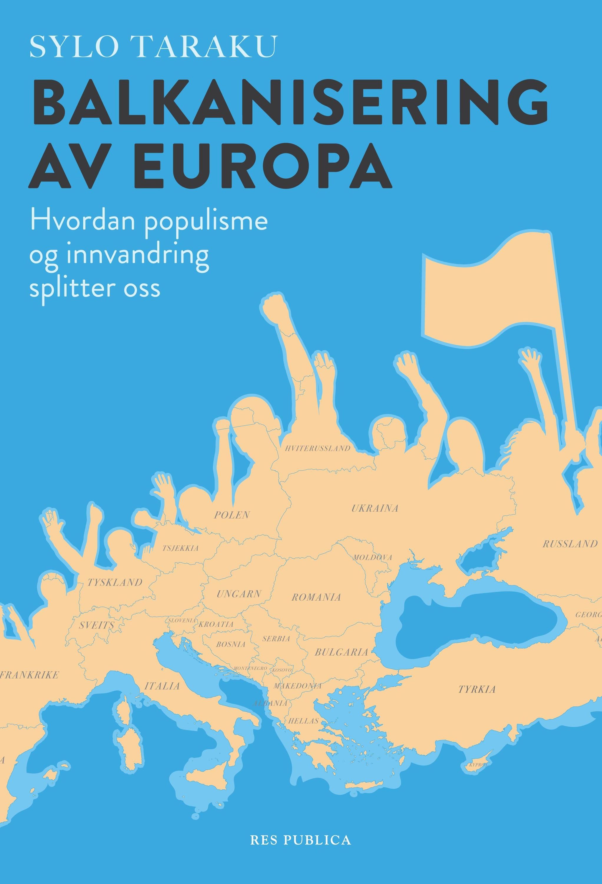 Balkanisering av Europa : hvordan populisme og innvandring splitter oss