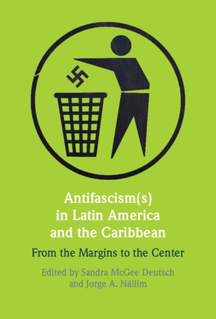 Antifascism(s) in Latin America and the Caribbean : From the Margins to the Center