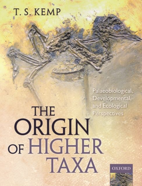 The Origin of Higher Taxa : Palaeobiological, developmental, and ecological perspectives