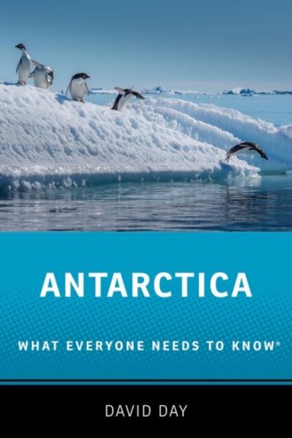 Antarctica : what everyone needs to know
