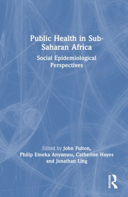 Public Health in Sub-Saharan Africa : Social Epidemiological Perspectives