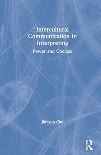 Intercultural Communication in Interpreting : Power and Choices