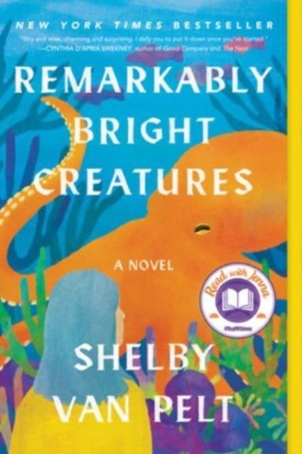 Remarkably Bright Creatures : A Novel