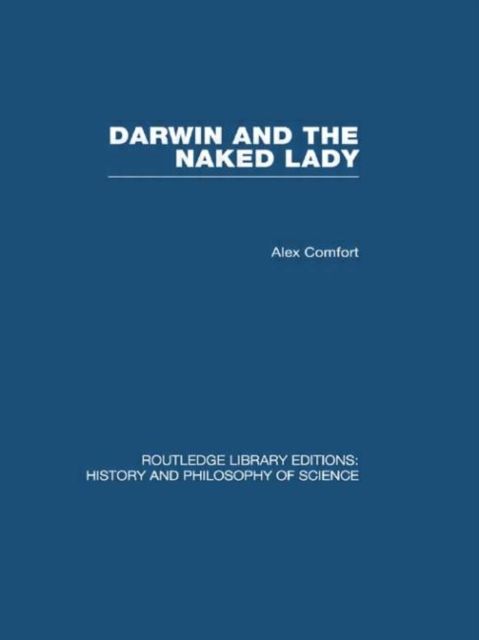 Darwin and the Naked Lady : Discursive Essays on Biology and Art