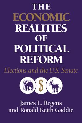 The Economic Realities of Political Reform : Elections and the US Senate