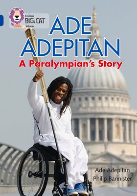 Ade Adepitan: A Paralympian’s Story : Band 16/Sapphire