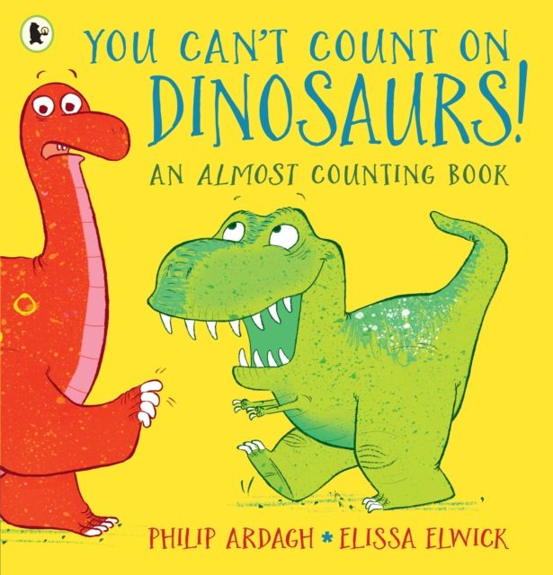 You Can't Count on Dinosaurs!: An Almost Counting Book