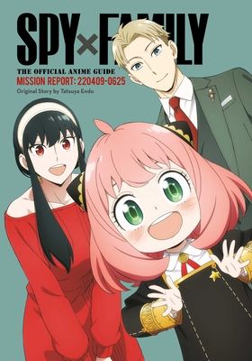 Spy x family : the official anime guide. Mission report: 220409-0625
