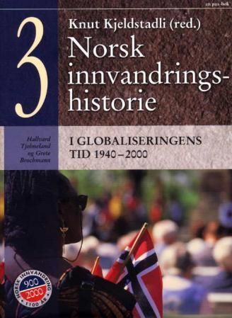Norsk innvandringshistorie. Bind 3. I globaliseringens tid 1940-2000