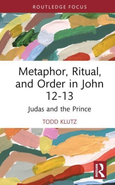 Metaphor, Ritual, and Order in John 12-13 : Judas and the Prince