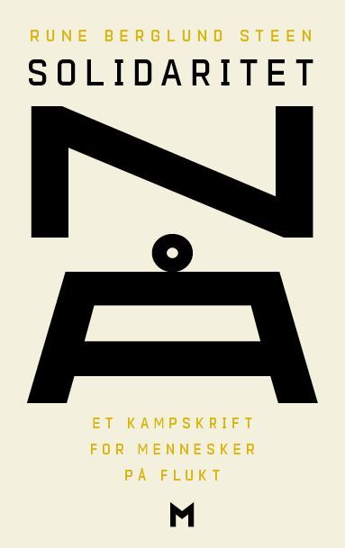 Solidaritet nå : et kampskrift for mennesker på flukt