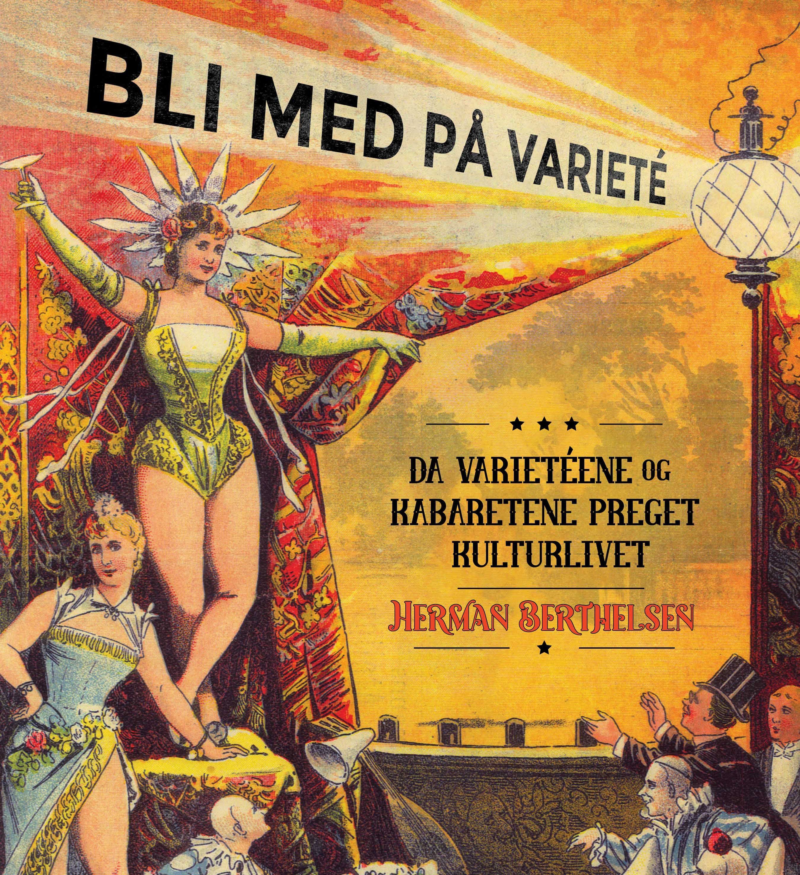 Bli med på varieté : da varietéene og kabaretene preget kulturlivet
