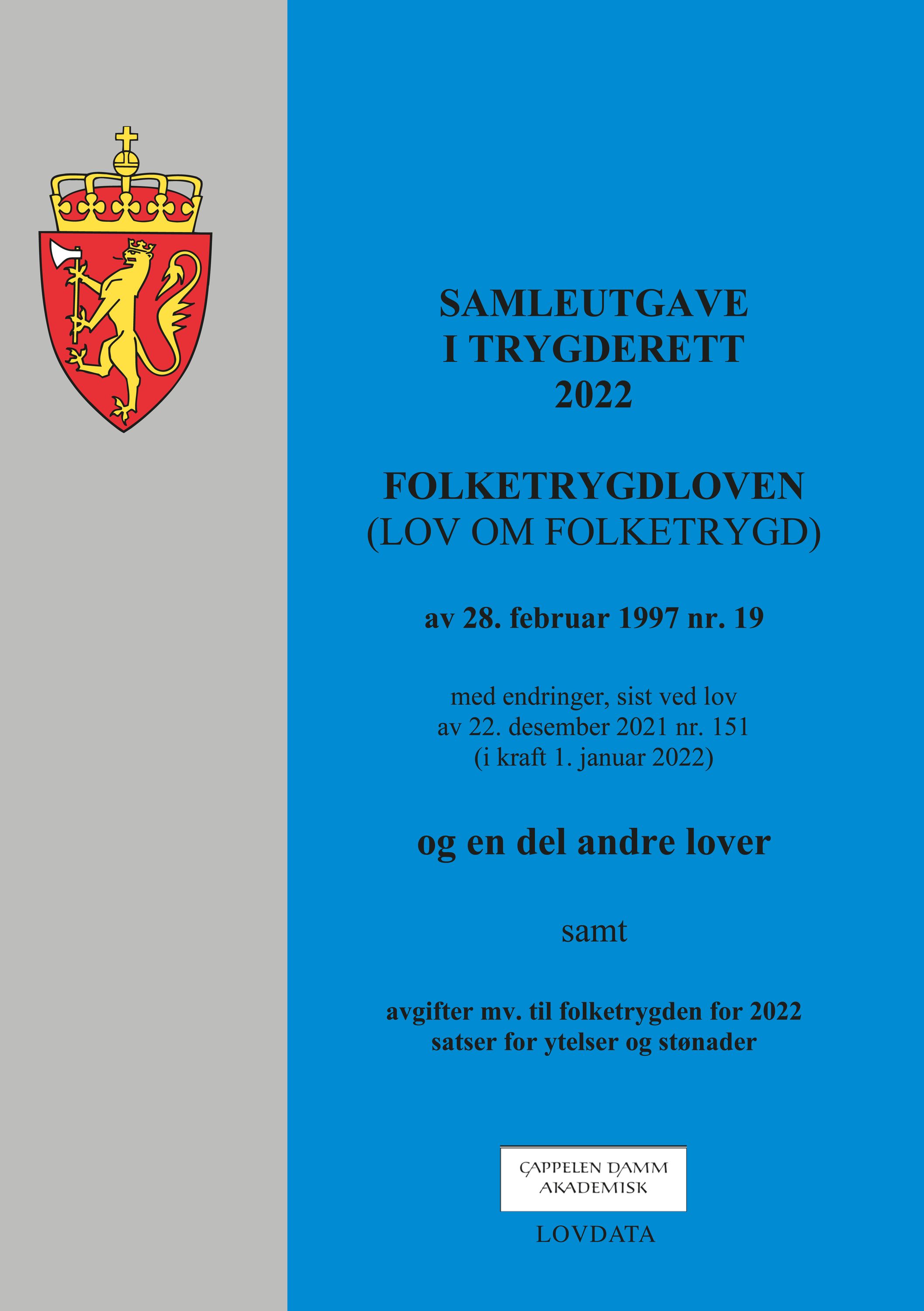 Samleutgave i trygderett 2022 : folketrygdloven (lov om folketrygd) av 28. februar 1997 nr. 19 med endringer, sist ved lov av 22. desember 2021 nr. 151 (i kraft 1. januar 2022) og en del andre lover samt avgifter mv. til folketrygden for 2022,  satser for ytelser og stønader