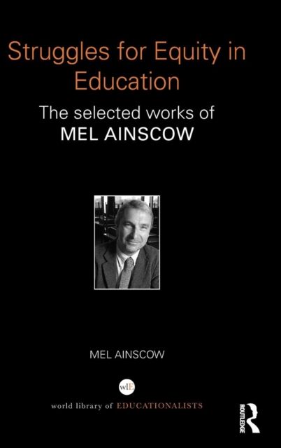 Struggles for Equity in Education : The selected works of Mel Ainscow