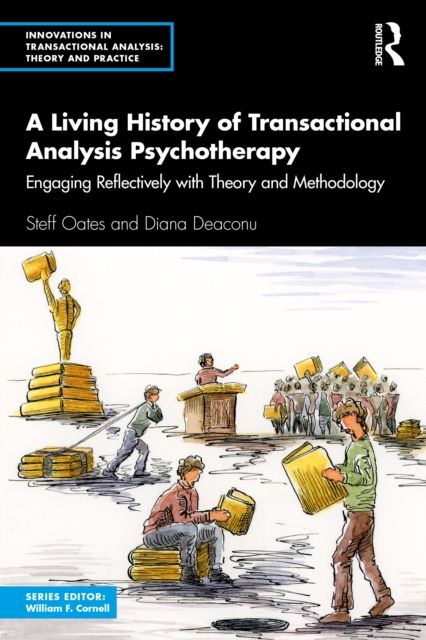 A Living History of Transactional Analysis Psychotherapy : Engaging Reflectively with Theory and Methodology
