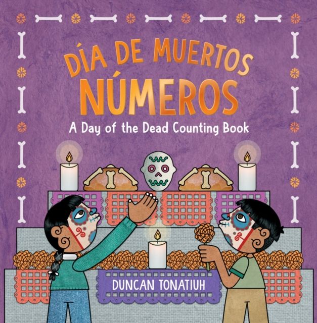 Dia de Muertos: Numeros : A Day of the Dead Counting Book (A Bilingual Board Book)