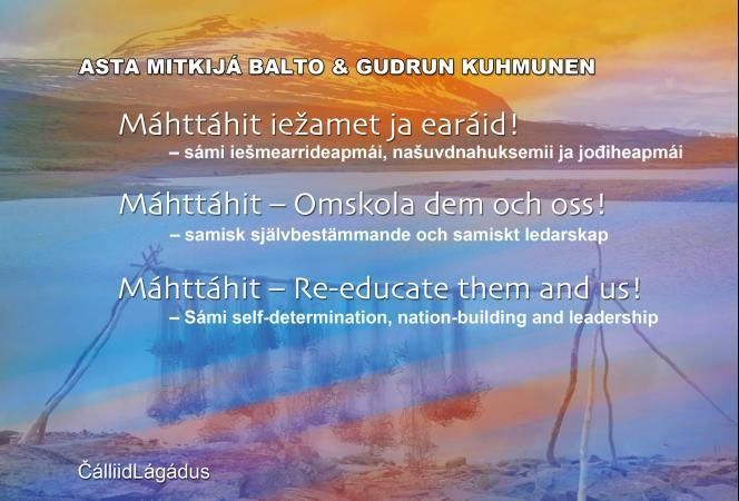 Máhttáhit iežamet ja earáid! : sámi iešmearrideapmái, nášuvdnahuksemii ja jodiheapmái