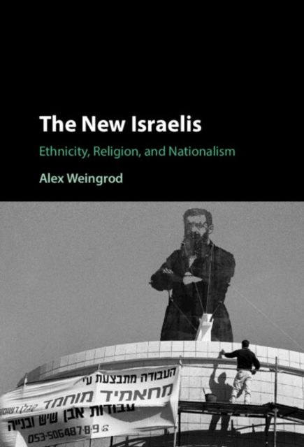The New Israelis : Ethnicity, Religion, and Nationalism