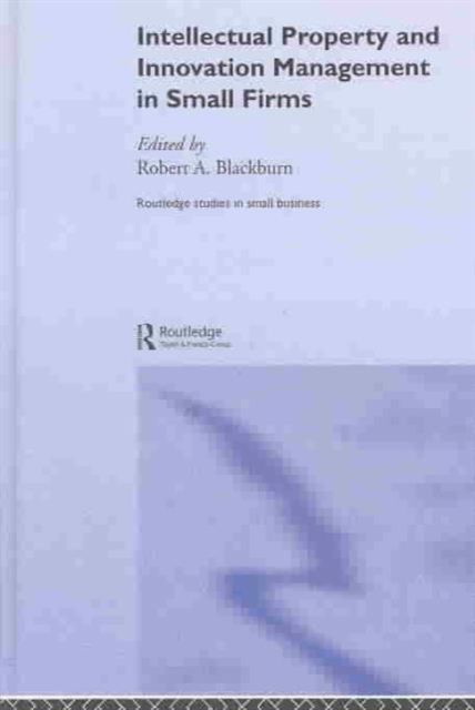 Intellectual Property and Innovation Management in Small Firms