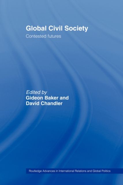 Global Civil Society : Contested Futures