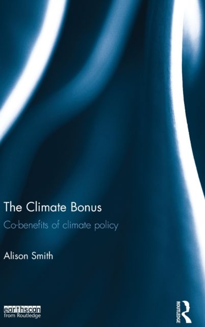 The Climate Bonus : Co-benefits of Climate Policy