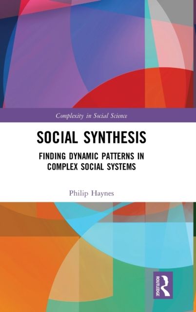 Social Synthesis : Finding Dynamic Patterns in Complex Social Systems