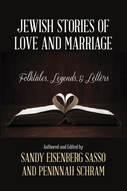 Jewish Stories of Love and Marriage : Folktales, Legends, and Letters