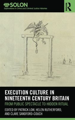 Execution Culture in Nineteenth Century Britain : From Public Spectacle to Hidden Ritual
