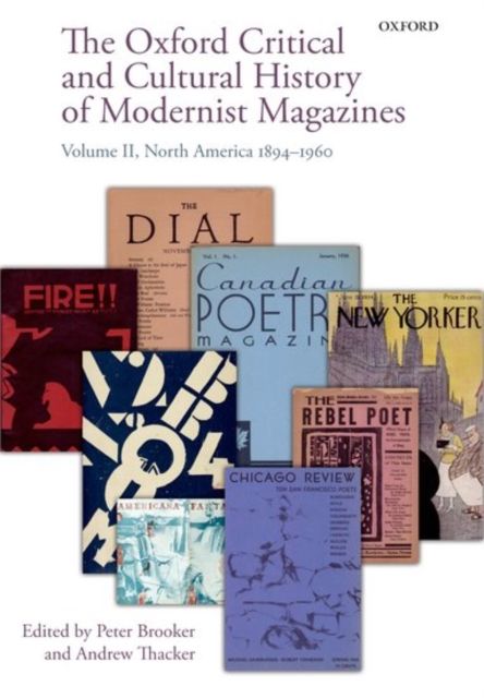 The Oxford Critical and Cultural History of Modernist Magazines : Volume II: North America 1894-1960