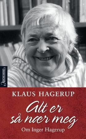 Alt er så nær meg : om Inger Hagerup