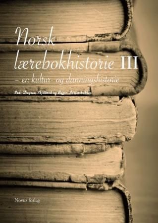 Norsk lærebokhistorie : en kultur- og danningshistorie. III