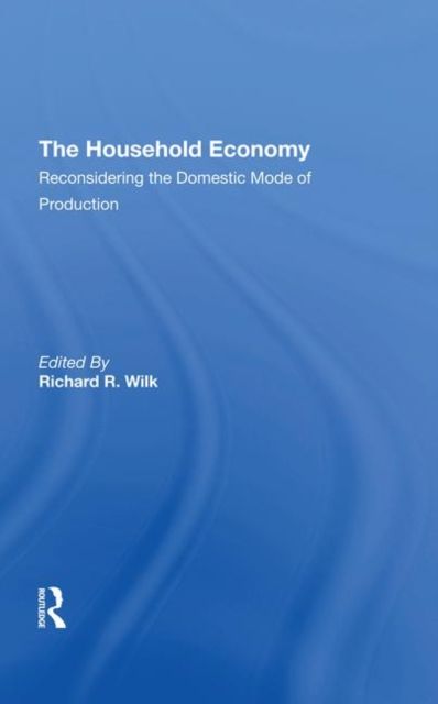The Household Economy : Reconsidering The Domestic Mode Of Production
