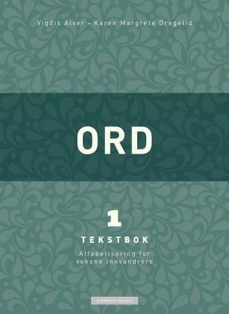 Ord 1 : tekstbok : alfabetisering for voksne innvandrere