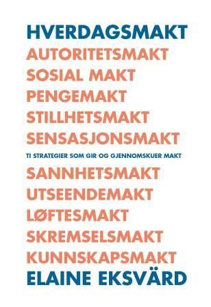 Hverdagsmakt : ti strategier som gir og gjennomskuer makt