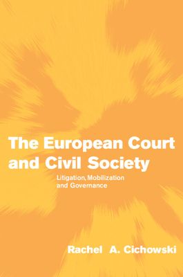 The European Court and Civil Society : Litigation, Mobilization and Governance