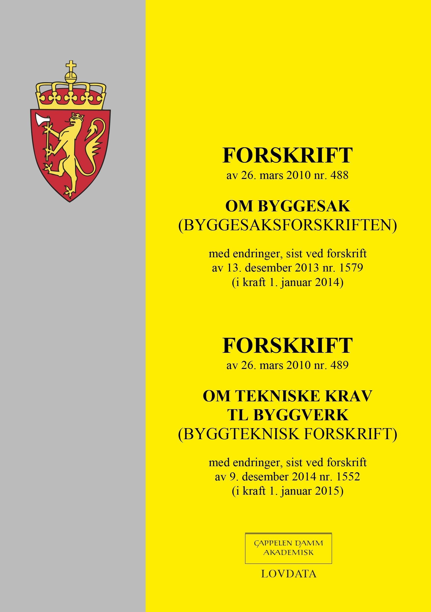 Forskrift om byggesak ; Forskrift om tekniske krav til byggverk : (byggesaksforskriften) av 26. mars 2010 nr. 488 : med endringer, sist ved forskrift av 13. desember 2013 nr. 1579 (i kraft 1. januar 2014) : (byggteknisk forskrift) av 26. mars 2010 nr. 489 : med endringer, sist ved forskrift av 9. desember 2014 nr. 1552 (i kraft 1. januar 2015)
