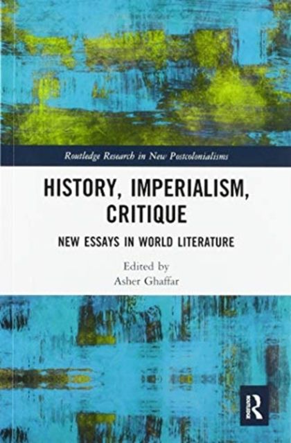History, Imperialism, Critique : New Essays in World Literature